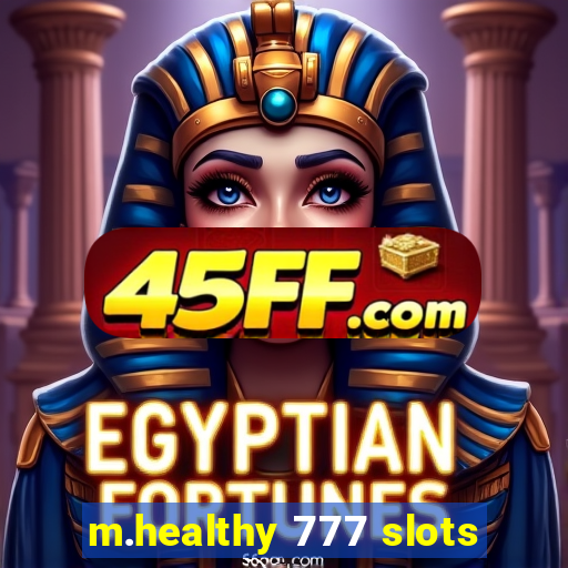 m.healthy 777 slots